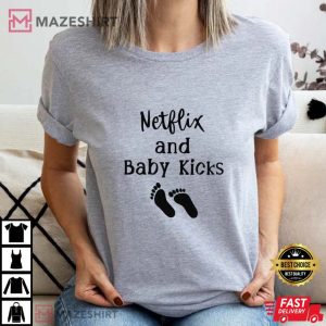Netflix And Baby Kicks Shirt Maternity TShirt