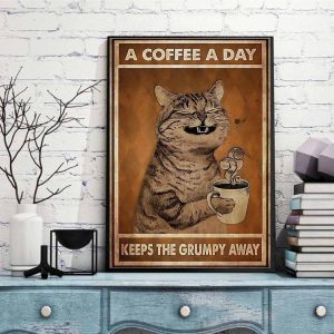 A Coffee A Day Keeps Grumpy Away Poster Funny Cat Poster