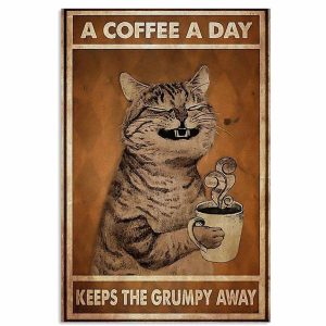 A Coffee A Day Keeps Grumpy Away Poster Funny Cat