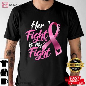 Her Fight Is My Fight Breast Cancer Awareness Men black t shirt 2