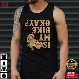 Funny Is my Bike okay Riding gear for Motorcycle Lover T-Shirt