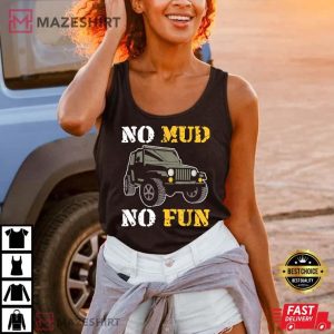 No Mud No Fun Four Wheeler Off-Roading T-Shirt