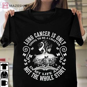 Lung Cancer Is Only Going To Be A Chapter In My Life And Not Unisex shirt 2