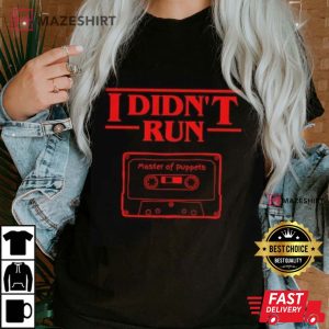 Stranger Things 4 Eddie I Didnt Run Master of Puppets tee