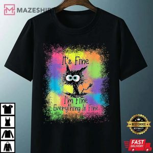Black Cat It's Fine I'm Fine Everything Is Fine Tie Dye T-Shirt