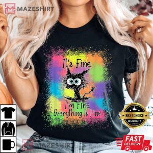 Black Cat It's Fine I'm Fine Everything Is Fine Tie Dye T-Shirt