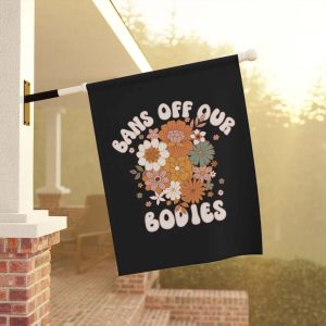 Bans Off Our Bodies Feminist Garden Flag
