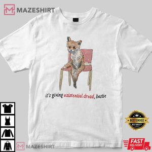 Its giving existential dread bestie shirt Funny Fox shirt