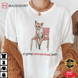 Its giving existential dread bestie shirt Funny Fox tee