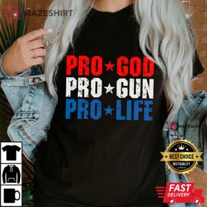 Pro Life Shirt Pro God Shirt Pro USA Pro Gun Pro Life tee