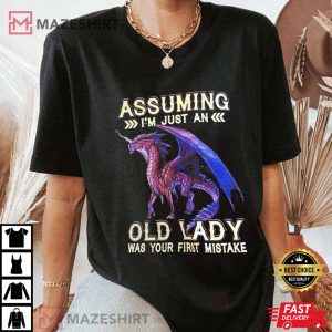 Assuming Im Just An Old Lady Was Your First Mistake