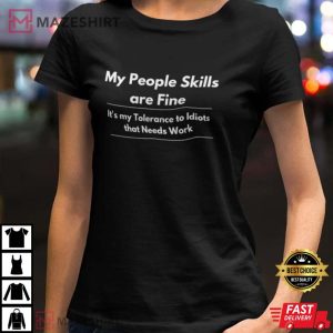 My people skills are fine sarcasm shirt funny t shirt 1