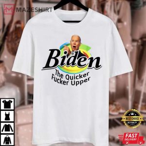 Funny Biden The Quicker Fer Upper Unisex white