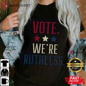 Vote Were Ruthless Shirt Defend Roe Vs Wade 1973 Shirt
