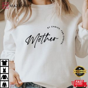 Mother By Choice For Choice TShirt