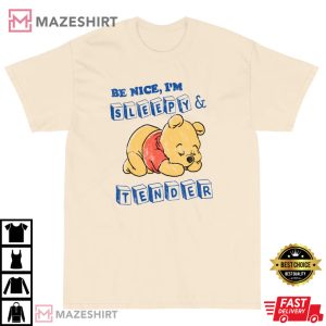 Winnie Pooh Be Nice I'm Sleepy & Tender T-Shirt