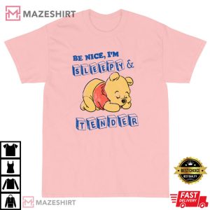 Winnie Pooh Be Nice I'm Sleepy & Tender T-Shirt
