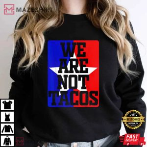 We are not tacos US Flag shirtNot Your Breakfast Taco Shirt