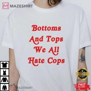 Bottoms and Tops We All Hate Cops Pride Protest Slogan Signs