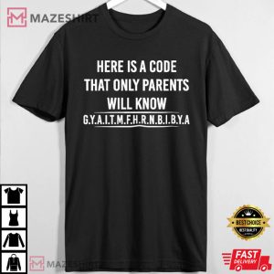 Here Is A Code That Only Parents Will Know Shirt