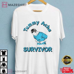Tummy Ache Survivor Funny T-Shirt