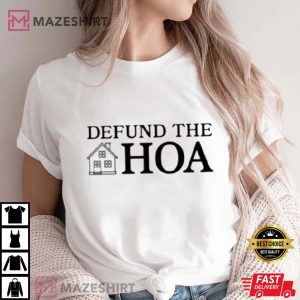 Defund The HOA Shirt Defund The Hoa House