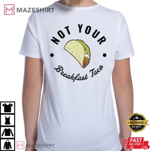 Not Your Breakfast Taco Shirt Jill Biden Breakfast Taco T shirt