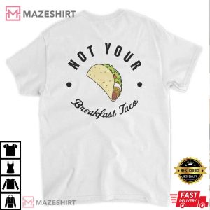 Not Your Breakfast Taco Shirt Jill Biden Breakfast Tacos T Shirt