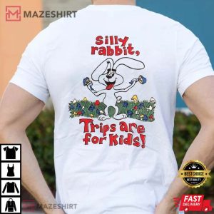 Silly Rabbit Trips Are For Kids Shirt