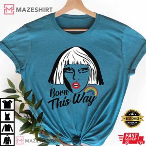 Born This Way Rainbow Ldy Gaga ShirtPowerful Gaga