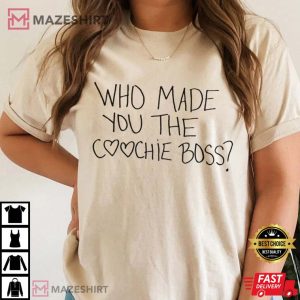 Who Made You The Coochie Boss