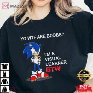 Yo WTF Are Boobs Shirt Im A Visual Learner BTW shirt
