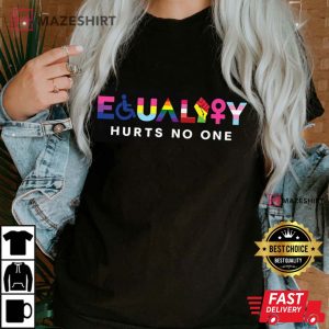 Equality Hurts No One Shirt Black Lives Matter tee