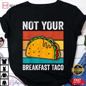 Retro Not Your Breakfast Taco Tshirt