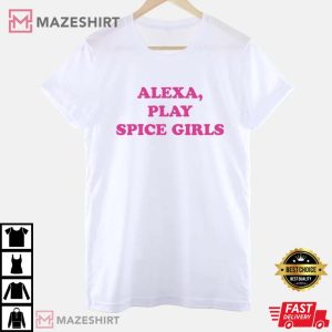 Alexa Play Spice Girls TShirt