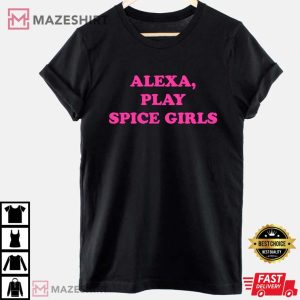 Alexa Play Spice Girls T Shirt
