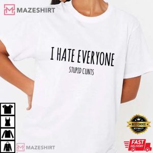 T shirt I hate everyone