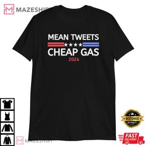 Mean Tweets Cheap Gas 2024 Shirt Pro Trump 2024 Shirt