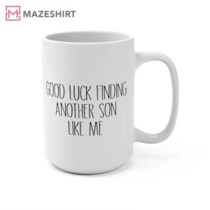Good Luck Finding Another Son Like Me Mug 2