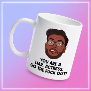You Are A Liar Actress Go The Fuck Out Mug