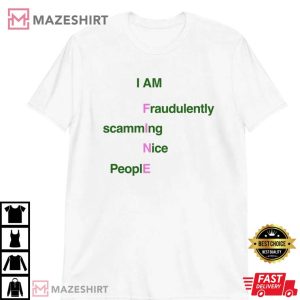 I Am Fine Shirt, I Am Financially Scamming Nice People T-Shirt