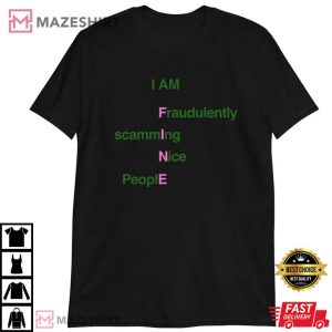 I Am Fine Shirt, I Am Financially Scamming Nice People T-Shirt