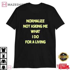 Normalize Not Asking What I Do For A Living