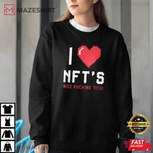 I Love Nfts Nice Fucking Tits TShirt