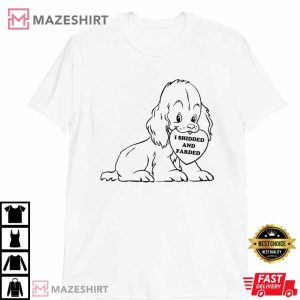 I Shidded And Farded TShirt