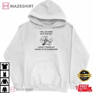 I Will Go Down With This Shit I WonT Throw My Hands Up In Surrender2