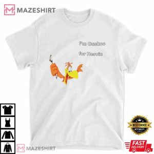 Im Cuckoo For Heroin Shirt Shirts That Go Hard