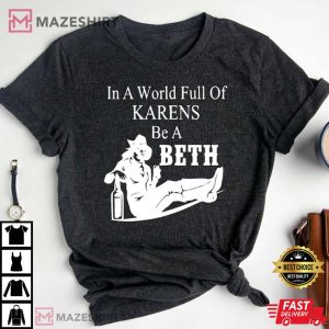 In A World Full Of Karens Be A Beth 1