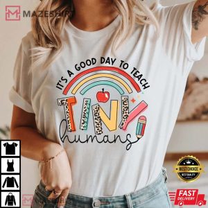 It’s A Good Day To Teach Tiny Humans T-Shirt