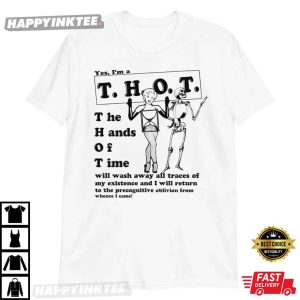 Yes Im a T.H.O.T Shirt Yes Im A Thot The Hands Of Time T Shirt